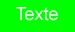 fond vert /texte blanc