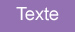 Fond violet / texte blanc