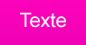 Fond fuchsia / texte blanc