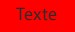 Fond rouge / texte noir